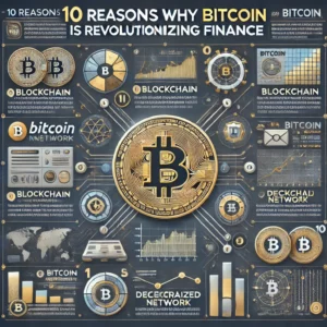 10 Reasons Why Bitcoin is Revolutionizing Finance